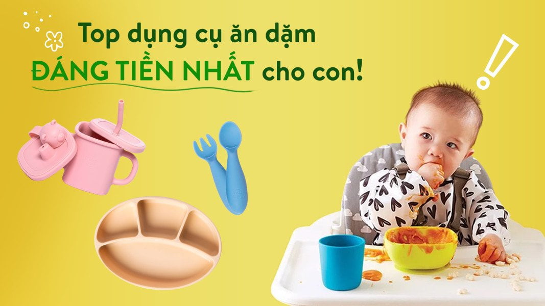 Top dụng cụ ăn dặm đáng tiền cho bé